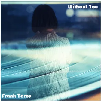 Without You by Frank Terzo