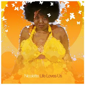 Life Loves Us by Nicolette