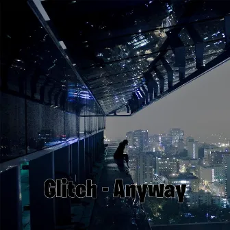 Anyway by Glitch