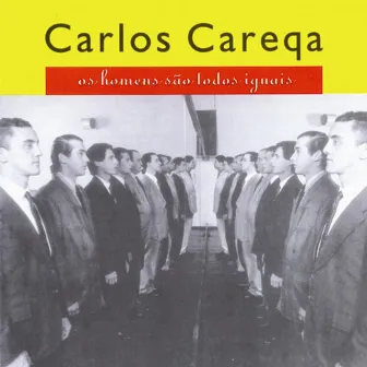 Os Homens São Todos Iguais by Carlos Careqa