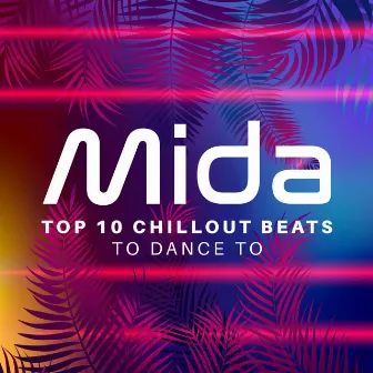 Top 10 Chillout Beats To Dance To by Mida