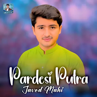 Pardesi Putra by Javed Mahi