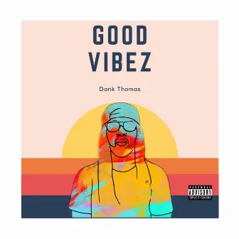 Good Vibez by Dank Thomas