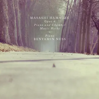 Masashi Hamauzu: Opus 4 - Piano and Chamber Music Works by Unknown Artist