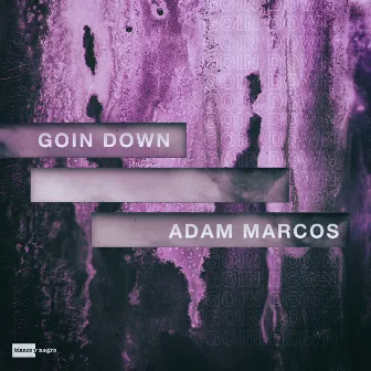 Goin Down by Adam Marcos