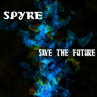 Save The Future by Spyke