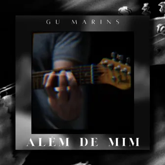 Além de Mim by Gu Marins