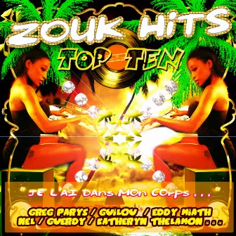 Zouk Hits Top Ten (JE L'AI DANS MON CORPS) by Greg Parys