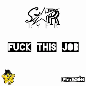 Fuck This Job by Starr Lyfe