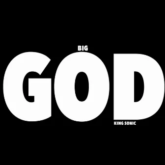 BIG GOD by King Sonic