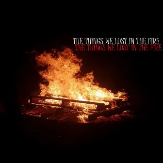 The Things We Lost in the Fire by Colibri