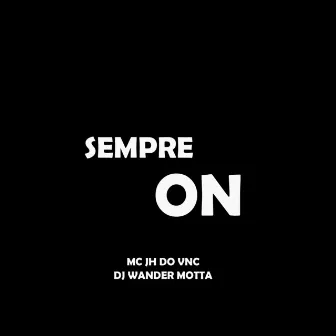 Sempre On by Mc Jh do Vnc