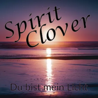 Du bist mein Licht by Spirit Clover