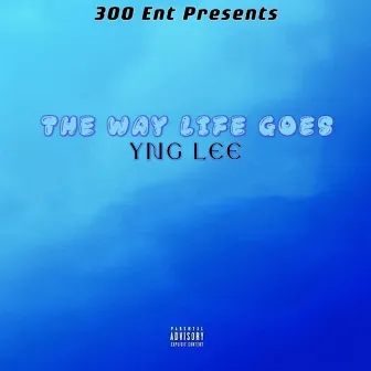 The Way Life Goes by Yng Lee