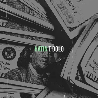 Hatin by T Dolo