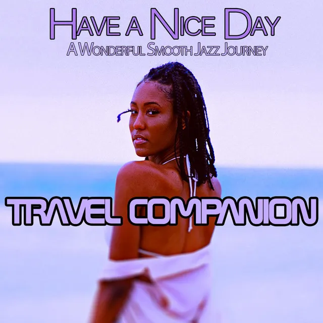 Have A Nice Day: A Wonderful Smooth Jazz Journey