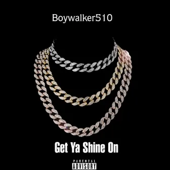 Get ya shine on by Boywalker510