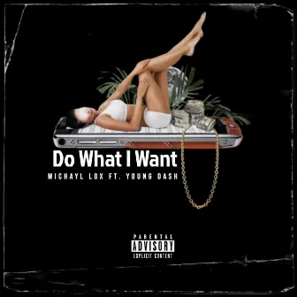 Do What I Want by Michayl Lox