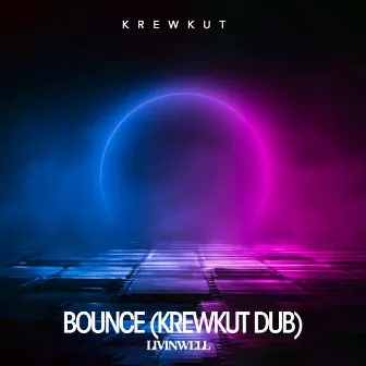 Bounce (Krewkut Dub) by LIVINWELL