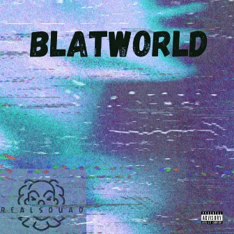 Blatworld by Real Squad