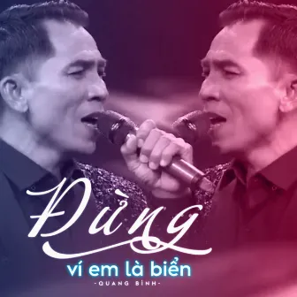 Đừng Ví Em Là Biển by Quang Bình