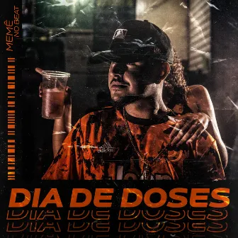 Dia de Doses by Memê no Beat