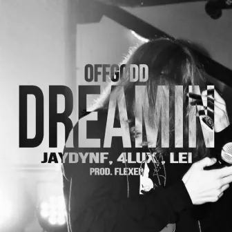 DREAMIN by offgodd