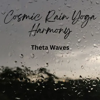 Cosmic Rain Yoga Harmony: Theta Waves by Solfeggio Dreams