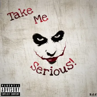 Take Me Serious by Official Wreckk