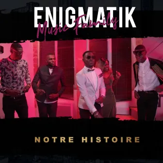 Notre histoire by Enigmatik Music Family