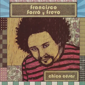 francisco forró y frevo by Chico César