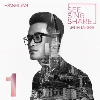 SEE SING SHARE 1 (Live in Sài Gòn) by Hà Anh Tuấn