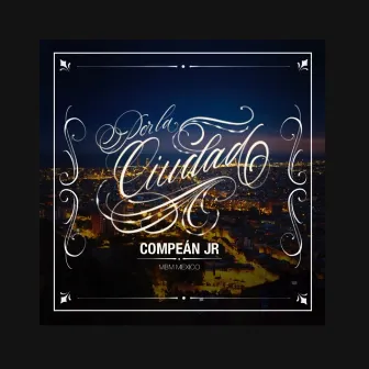 Por la Ciudad by Compean Jr