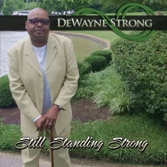 Still Standing Strong by Dewayne Strong