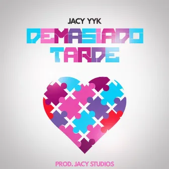 Demasiado Tarde by Jacy YYK