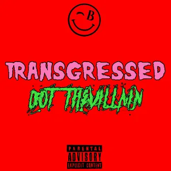 Transgressed by Dot TheVillain