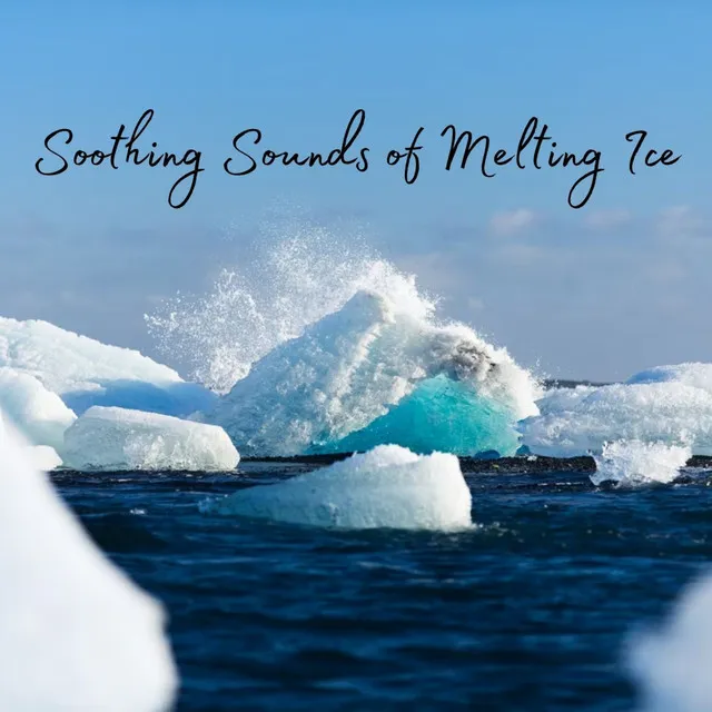 Soothing Sounds of Melting Ice