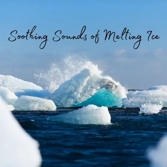 Soothing Sounds of Melting Ice by The Nature Project