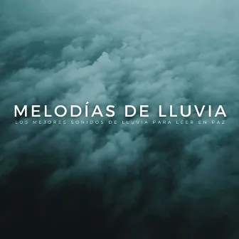 Melodías De Lluvia: Los Mejores Sonidos De Lluvia Para Leer En Paz by Las Almas