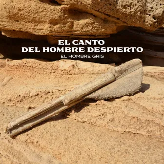 El Canto del Hombre Despierto by El Hombre Gris