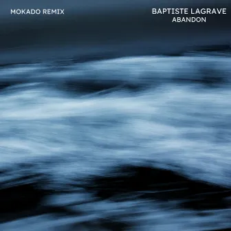 Abandon (Mokado Remix) by Baptiste Lagrave