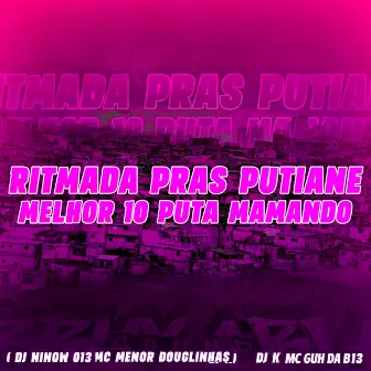 Ritmada pras Putiane - Melhor 10 Puta Mamando by MC MENOR DOUGLINHAS