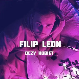 Oczy Kobiet by Filip Leon