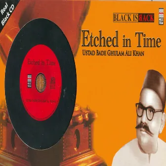 Etched In Time - Bade Ghulam Ali Khan by Bade Ghulam Ali Khan