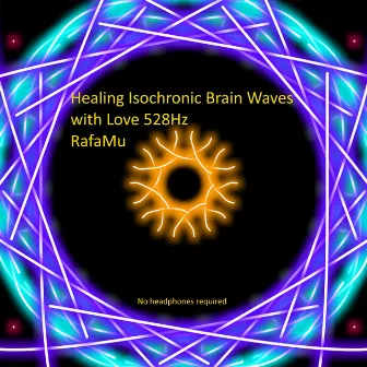 Healing Isochronic Brain Waves with Love 528Hz by RafaMu