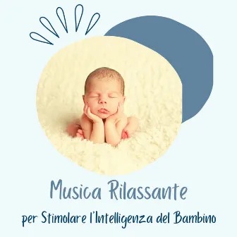 Musica rilassante per stimolare l'intelligenza del bambino by Unknown Artist