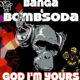 God I'm Yours by DJ Banga