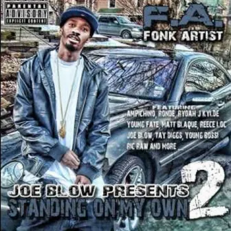 Joe Blow Presents: Standing on My Own 2 by F.A.