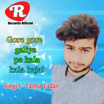 Gore gore galiya pe kala kala kajal by Yashu Yadav