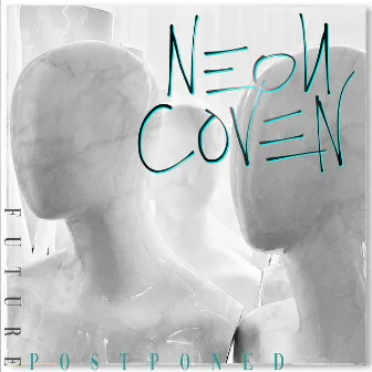 Future Postponed by Neon Coven